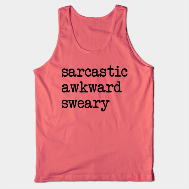 Sarcastic Awkward Sweary, Funny Sarcastic Gift Tank Top by JustBeFantastic